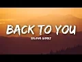 Download Lagu Selena Gomez - Back To You (Lyrics / Lyrics Video)