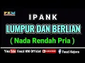 Download Lagu Ipank - LUMPUR DAN BERLIAN [ Karaoke ] Nada Rendah PRIA / COWOK