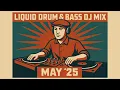 Download Lagu Liquid Drum \u0026 Bass DJ Mix, May'25