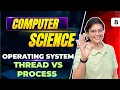 Operating System Thread vs Process UGC NET Computer Science by Aditi Mam Bits Bytes