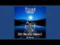 Lagu DJ MartZz - Tired (DJ MartZz Remix)