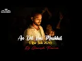 Download Lagu Ae Dil Hai Mushkil | Afro Tech | Arijit Singh | Pritam |Karan Johar | DJ Ganesh | Bastain Remix