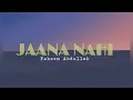 JAANA NAHI - Faheem Abdullah | MOKIB's Music 