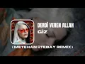 Download Lagu GİZ - Derdi Veren Allah ( Metehan Ütebay Remix )