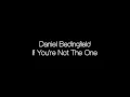 Download Lagu Daniel Bedingfield - If You're Not The One (Lyrics)