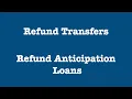 All about Refund Transfers and Refund Anticipation Loans