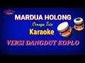 Download Lagu MARDUA HOLONG karaoke Versi Dangdut KOPLO