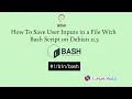 How to Save user inputs in a file with Bash Script on Debian 11 3