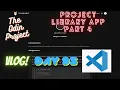 The Odin Project VLOG Day 95 CODING For BEGINNERS JavaScript Project Library App Part 4