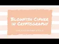Blowfish Encryption Algorithm Explained under 5 min