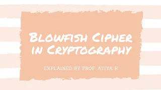 Blowfish Encryption Algorithm Explained under 5 min