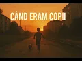 Când eram copii 🧸 | Melodie nostalgic-romantică
