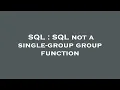 SQL SQL not a single-group group function