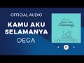 Dega - Kamu Aku Selamanya  (Official Audio)