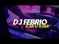 DJ FEBRIO X A AKU KIRA || FYP TIKTOK TERBARU 2023
