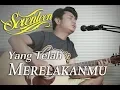 Download Lagu YANG TELAH MERELAKANMU - SEVENTEEN COVER IRWAN ADETYA