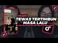 Download Lagu DJ TEWAS TERTIMBUN MASA LALU, DUH KOWE CAH AYU ISEH URIP ONO NING ATIKU,‼️ DJ TIKTOK TERBARU 2023‼️