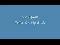 The Equals - Police On My Back