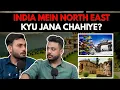 India Mein North East Kyu Jana Chahiye? || Best Of Real Talk