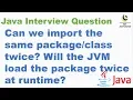 Can we import the same twice Will the JVM load the package twice at runtime