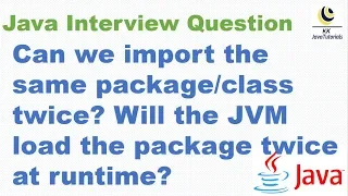 Can we import the same twice Will the JVM load the package twice at runtime