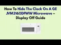 How To Hide The Clock On A GE JVM3160DFWW Microwave - Display Off Guide