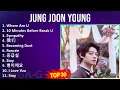Download Lagu Jung Joon Young 2024 MIX Playlist - Where Are U, 10 Minutes Before Break Up, Sympathy, 我们