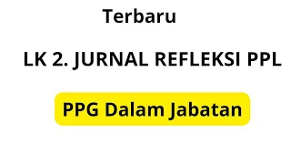 Download LK 2. Jurnal Refleksi PPL - PPG Dalam Jabatan MP3