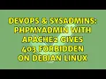 DevOps SysAdmins phpMyAdmin with Apache2 gives 403 Forbidden on Debian Linux