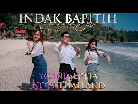 Download MP3 INDAK BAPITIH GAGAH JUO-YOSNI SEPTIA-NOVI THAILAN-DENDANG MODEREN 2022