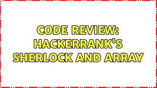 Code Review Hackerrank s Sherlock and Array 4 Solutions