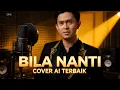 BILA NANTI – Cover AI Vokal Pria Tinggi 🔥 Versi Mewah, Bikin Merinding!