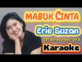 Lagu ERIE SUZAN / MABUK CINTA / (OFFICIAL KARAOKE ORIGINAL)