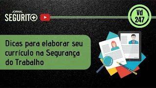 Vd. 247 - Dicas para elaborar o seu currículo na Segurança do Trabalho