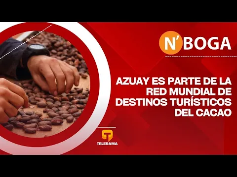 Azuay es parte de la red mundial de destinos turísticos del cacao