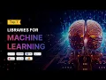 Top 7 Best libraries for Machine Learning Learn in 10 Minutes