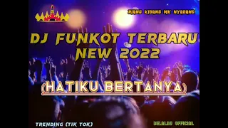 Download DJ FUNKOT new 2022...HATIKU BERTANYA VIRAL.... MP3