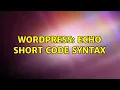 Wordpress Echo short code syntax
