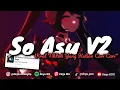 Lagu  DJ SO ASU V2 BOOTLEG VIRAL TIKTOK DIRGA YETE YANG KALIAN CARI CARI 🎧