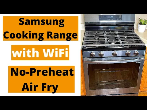 Download MP3 Samsung Gas Cooking Range/Stove with WiFi and No-Preheat Air Fry -  First impressions and Overview