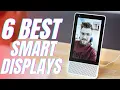 Top 6 Best Smart Displays 2021 Google Assistant Alexa