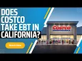 Does Costco take EBT in California