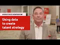 Using data to create a talent strategy