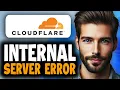 How to Fix 500 Internal Server Error Cloudflare Server Down Issue