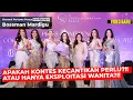 APAKAH KONTES KECANTIKAN ITU PERLU ?!! ATAU HANYA AJANG EKSPLOITASI WANITA ?!! - Mardigu Wowiek