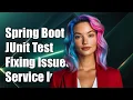Spring Boot JUnit Test Fixing Service Injection Issues Explained