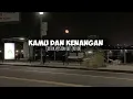 kamu dan kenangan - (tiktok version +edit audio+reverb)