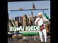 Download Lagu EGWU IGEDE BY ONYEOMA TOCHUKWU NNAMANI NWAEZE
