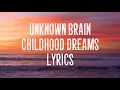 Download Lagu Unknown Brain - Childhood Dreams (lyrics)