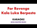 Download Lagu For Revenge   Kala Luka Berpesta  | Karaoke Instrumental Lirik No Vocal